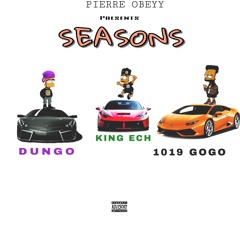 King_Ech, 1019 GoGo, Dungo - Seasons