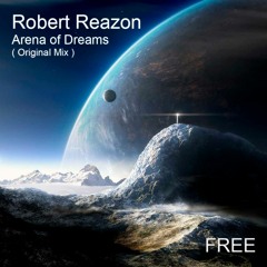Robert Reazon - Arena of Dreams ( Original Mix )