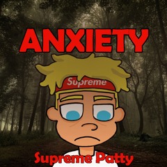 Supreme Patty - Anxiety
