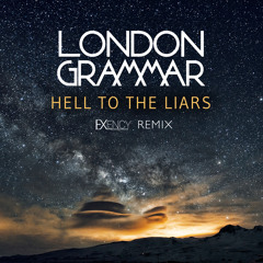 London Gammar - Hell To The Liars (Exency Remix)