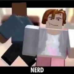 Your Such A ROBLOX Nerd by endigo