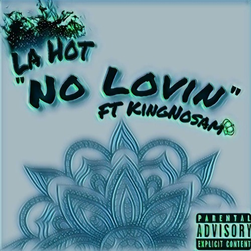 La Hot "No Lovin " Ft Nosam