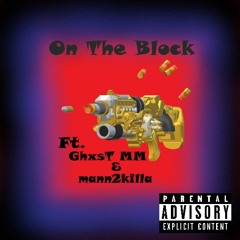 On The Block ft. GhxsT MM & mann2killa (Prod. False Ego)