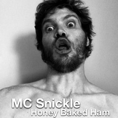 MC Snickle - Honey Baked Ham