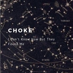Choke - I Don't Know How But They Found Me (Cover)