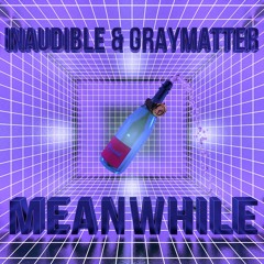 Inaudible x GRAYMATTER - Meanwhile