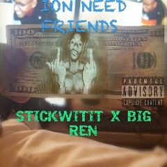 ION NEED FRIENDS - STICKWITIT x BIG REN.mp3