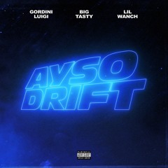 AYSO Drift (feat. Big Tasty & Lil Wanch)