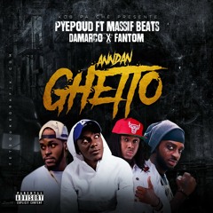 Pye Poud Ft. Fantom x Massif Beats x Damarco "Anndan Ghetto"