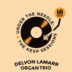 Under The Needle, Episode 160 - Delvon Lamarr Organ Trio (Promo)