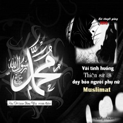 VAI TINH HUONG THIEN SU MUHAMMAD (SAW) DAY BAO NGUOI PHU NU MUSLIMAT