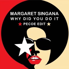 Margaret Singana - Why Did You Do It (Pecoe Edit)