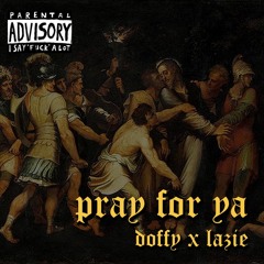 Doffy x Lazie - Pray For Ya