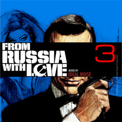 From Russia with Love - Vol. 3 [-- ideal noise --]