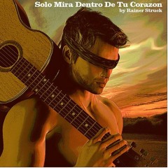 SOLO MIRA DENTRO DE TU CORAZÒN (only when you look into your heart) ambient guitar