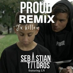 Sebastian Tadros - Proud ft. LN (Fx killen Remix)