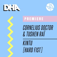 Premiere: Cornelius Doctor & Tushen Raï - Kintu [Hard Fist]