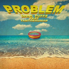 Problem-Dank Puffs ft. Fem the Human (prod. by KidOcean)