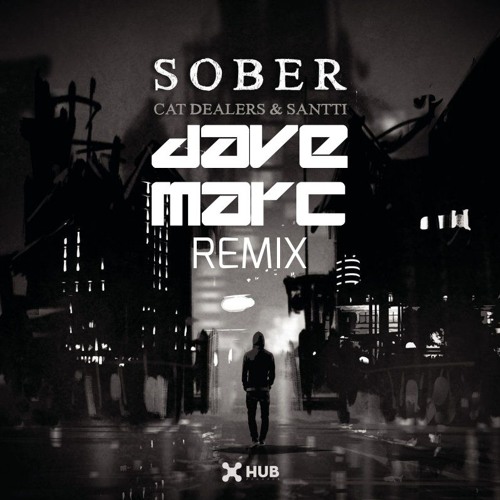 Cat Dealers & Santti - Sober (DAVE MARC Remix)