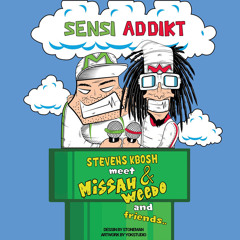 Sensi Addikt - Stevens Kbosh meet Missah & Weedo and friends (FREE DOWNLOAD)