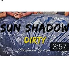 Dirty - Sun Shadow.mp3