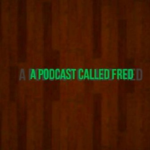 036: A Podcast Called FRED