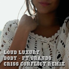 LOUD LUXURY BODY ft BRANDO CRISS CONFLICT REMIX