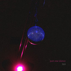 M4 - Ｊｕｓｔ Ｏｎｅ Ｄａｎｃｅ