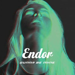 Endor - Gunna Be Mine (Scott Gascoigne Organ Mix)**FREE DL**