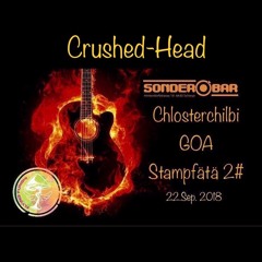 Crushed-Head : Fullon Goa , Chlosterchilbi Goa Stampätä 22.Sep.2018