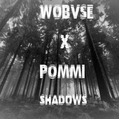 POMMI w/ WOBVSE - shvdows