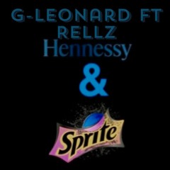 Hennesy & Sprite ft Rellz