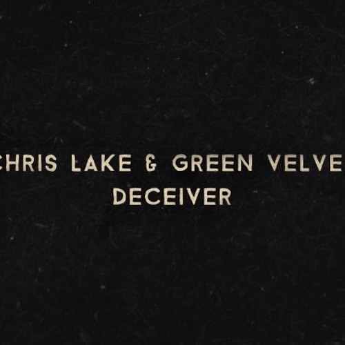 Chris Lake & Green Velvet - Deceiver