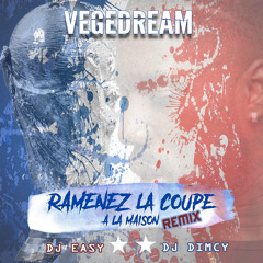 VEGEDREAM - Ramenez La Coupe a la Maison Remix 🇫🇷 (DJ EASY X DJ DIMCY)