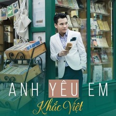 ❤️ Anh Yêu Em - Remix - Khắc Việt ❤️