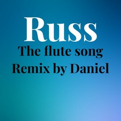 Russ -the Flute Song Remix