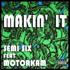 Makin' It Feat. @MotorxKam(Prod.By @ItsSonaOne)