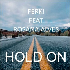 Ferki- Hold On Feat. Rosana Alves