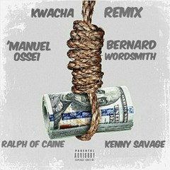 Kenny Savage -Kwacha Remix Ft. 'Manuel Ossei, Bernard Wordsmith & Ralph Of Caine