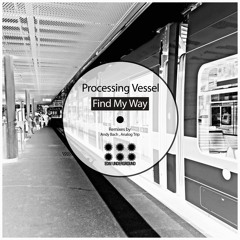 Processing Vessel - Find My Way (Analog Trip Remix) [EDM Underground] NOW FREE DOWNLOAD