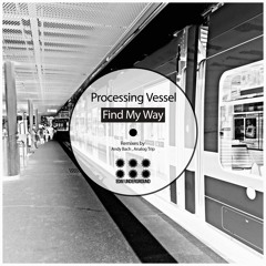 Processing Vessel - Find My Way (Andy Bach Remix) [EDM Underground]