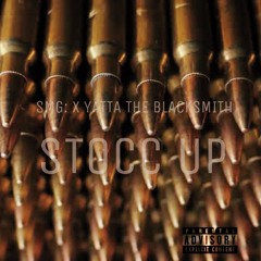 SMG: - Stocc Up (Feat. Yatta The Blacksmith)