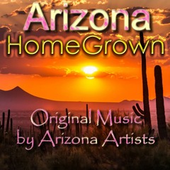 Arizona HomeGrown (Arizonans-Submit Your Original Music)