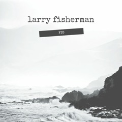 F3D - larry fisherman