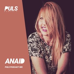 Puls Podcast 005 w/ Anaid (RO)