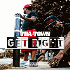 THA TOWN - GET RIGHT