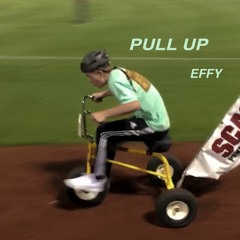 "PULL UP" by EFFY