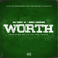DJ Tony H ft Mike Caesar - Worth [Dirty]