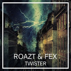 Roazt & Fex - Twister