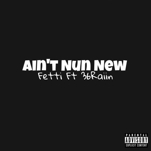 FETTI ~ AINT NUN NEW X 36Raiin